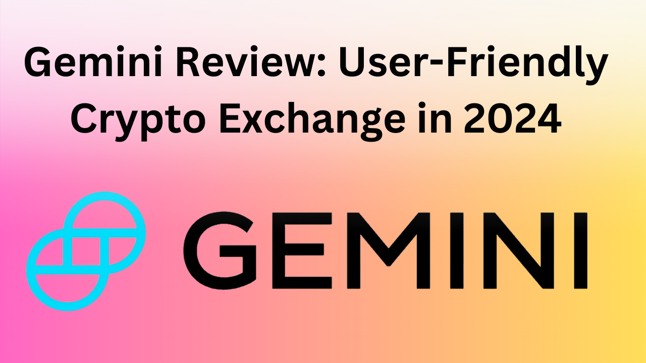 Gemini Crypto Exchange Reviews 2024: Complete & Honest Guide