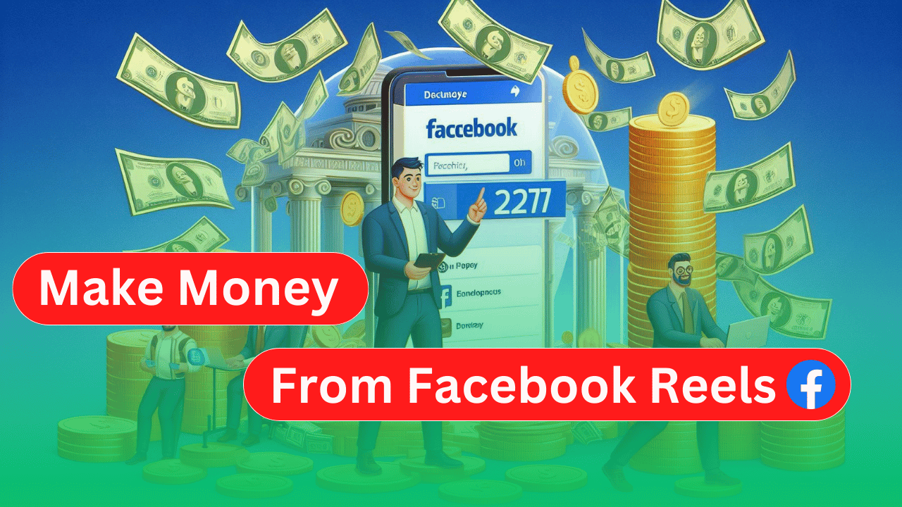 How to Earn Money From Facebook Reels in 2024