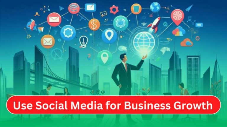 How to Use Social Media for Business Growth in 2024